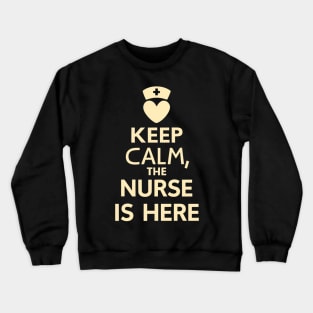 Keep Calm The Nurse is Here Crewneck Sweatshirt